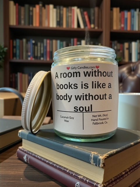A room without books is like a body without a soul - Girly Candles