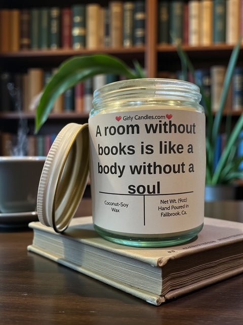 A room without books is like a body without a soul - Girly Candles