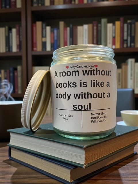 A room without books is like a body without a soul - Girly Candles