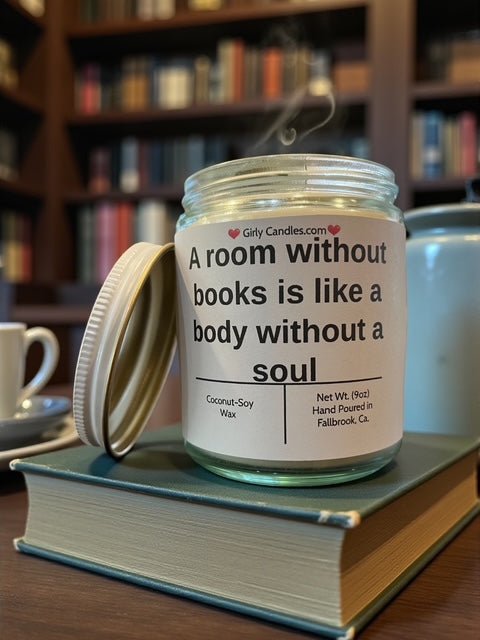 A room without books is like a body without a soul - Girly Candles