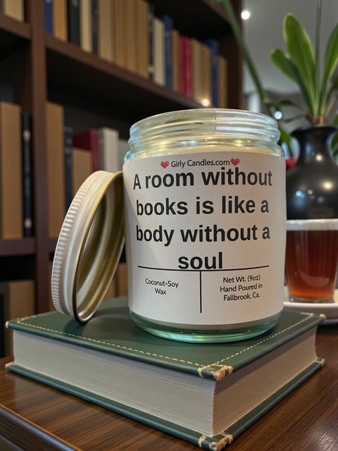 A room without books is like a body without a soul - Girly Candles