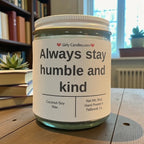Always Stay Humble and Kind - Girly Candles