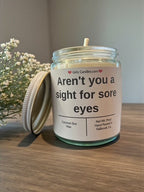 Aren't you a sight for sore eyes - Girly Candles