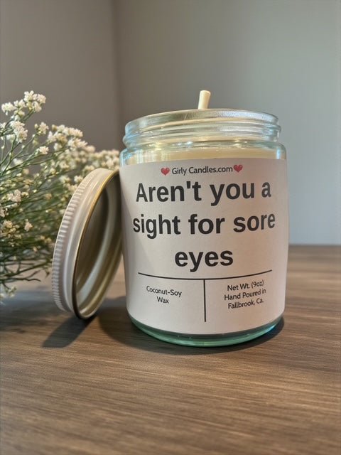 Aren't you a sight for sore eyes - Girly Candles