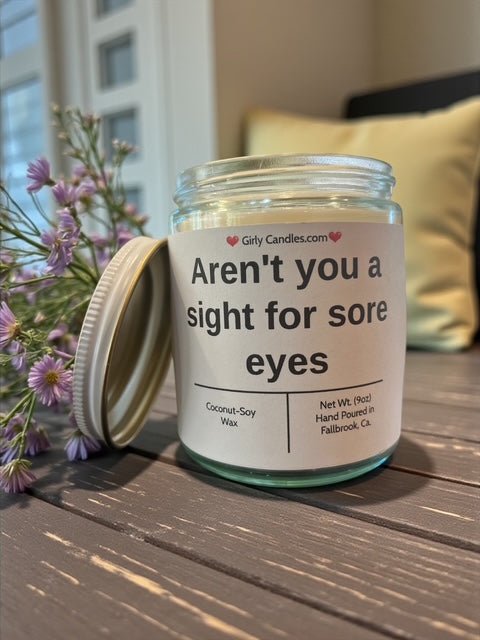 Aren't you a sight for sore eyes - Girly Candles