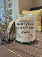 Aren't you a sight for sore eyes - Girly Candles