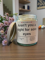 Aren't you a sight for sore eyes - Girly Candles