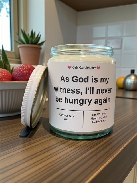 As God is my witness, I'll never be hungry again - Girly Candles