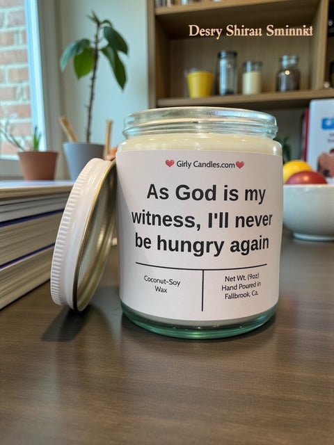 As God is my witness, I'll never be hungry again - Girly Candles