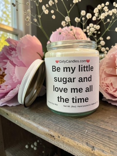 Be my little sugar and love me all the time - Girly Candles
