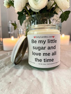 Be my little sugar and love me all the time - Girly Candles