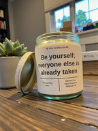 Be yourself; everyone else is already taken - Girly Candles