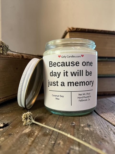 Because one day it will be just a memory - Girly Candles