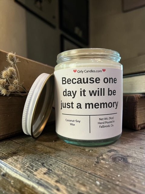 Because one day it will be just a memory - Girly Candles
