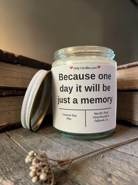 Because one day it will be just a memory - Girly Candles