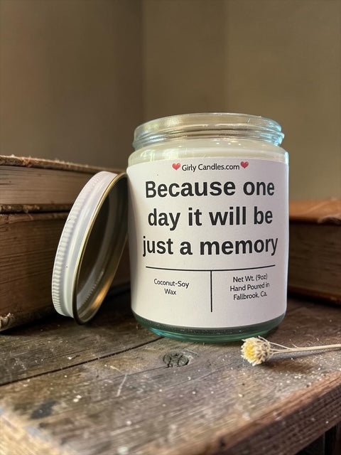 Because one day it will be just a memory - Girly Candles
