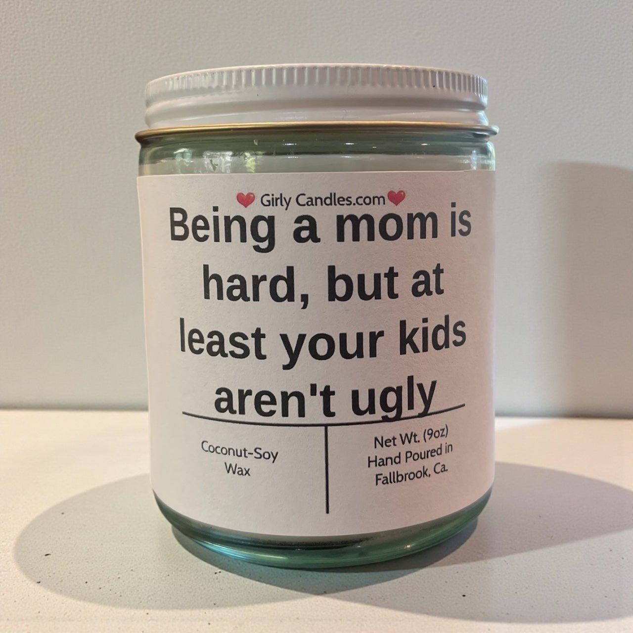 Being a mom is hard, but at least your kids aren't ugly - Girly Candles