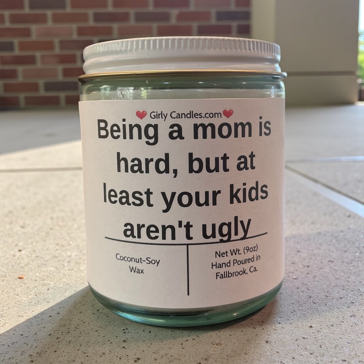 Being a mom is hard, but at least your kids aren't ugly - Girly Candles