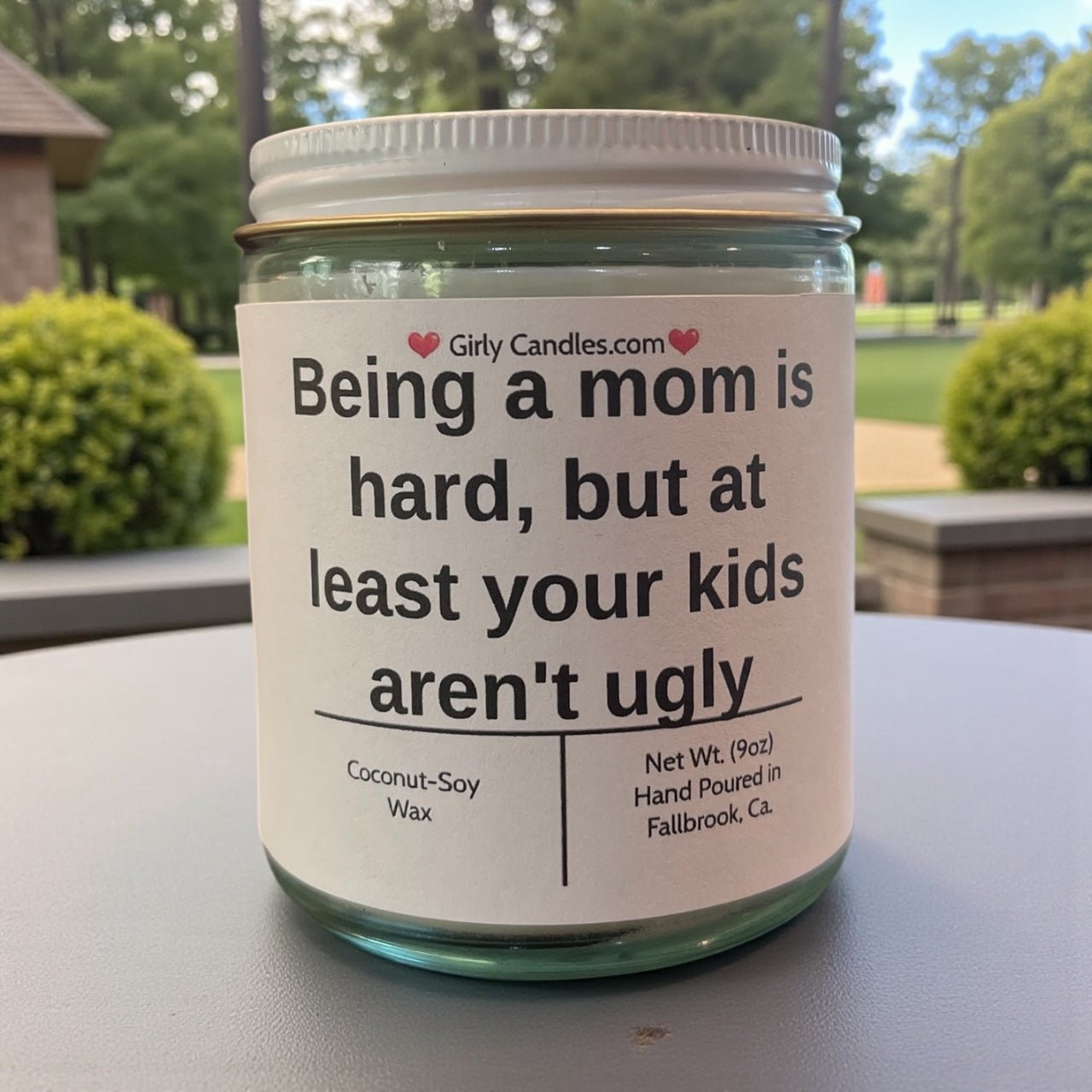 Being a mom is hard, but at least your kids aren't ugly - Girly Candles