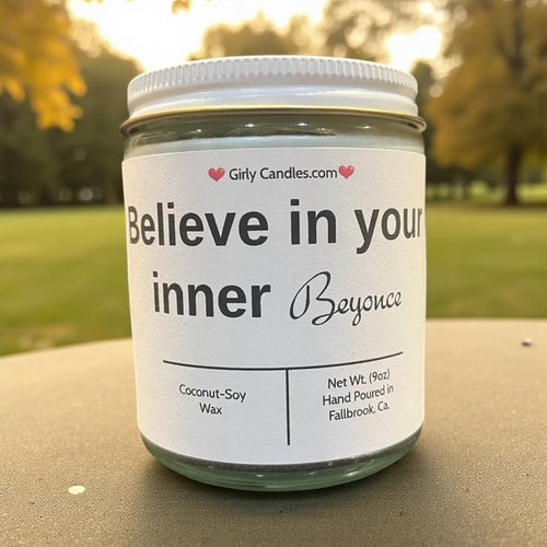 Believe In Your Inner Beyonce - Girly Candles