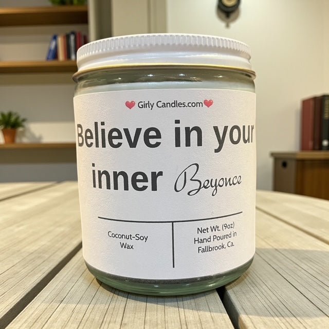 Believe In Your Inner Beyonce - Girly Candles