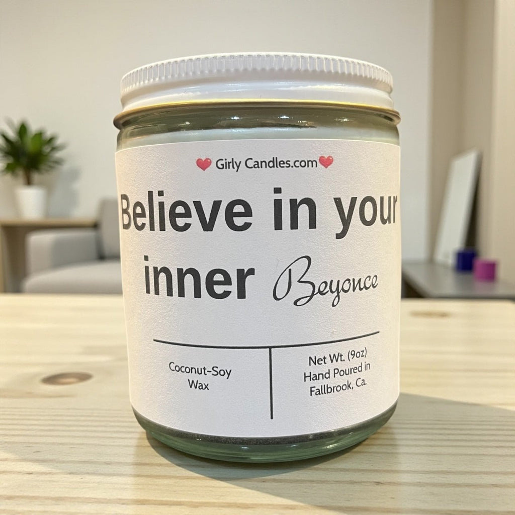 Believe In Your Inner Beyonce - Girly Candles