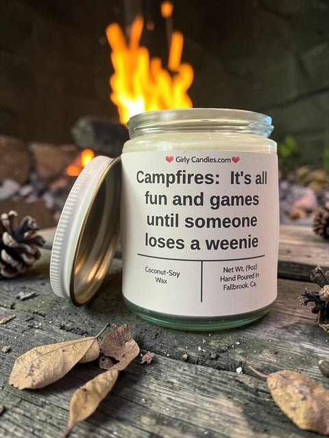 Campfires: It's all fun and games unit someone loses a weenie - Girly Candles