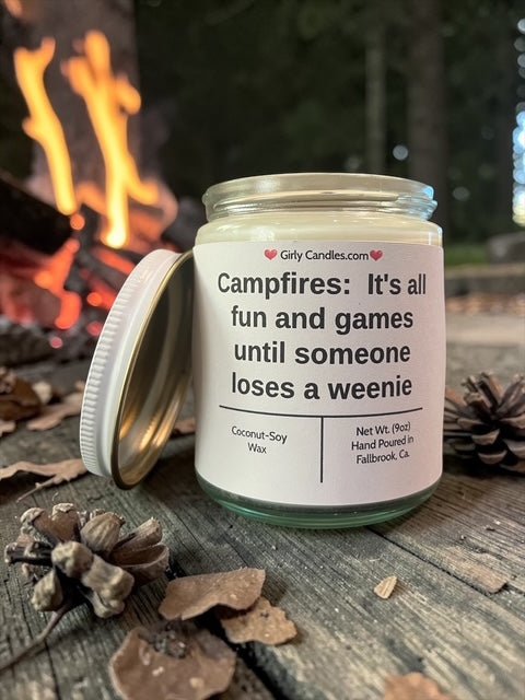 Campfires: It's all fun and games unit someone loses a weenie - Girly Candles