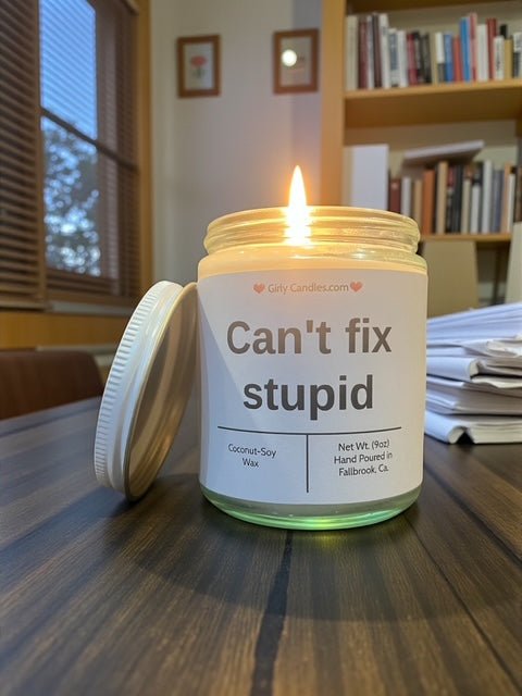 Can't fix stupid - Girly Candles