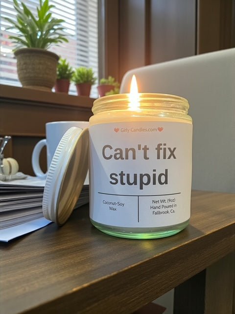 Can't fix stupid - Girly Candles