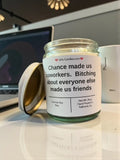 Chance made us coworkers. Bitching about everyone else made us friends - Girly Candles