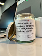Chance made us coworkers. Bitching about everyone else made us friends - Girly Candles