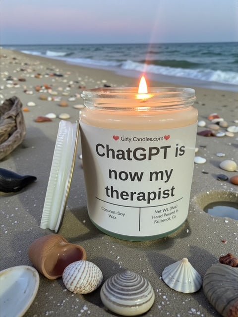ChatGPT is now my therapist - Girly Candles
