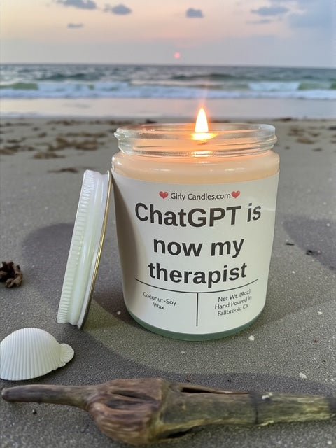 ChatGPT is now my therapist - Girly Candles