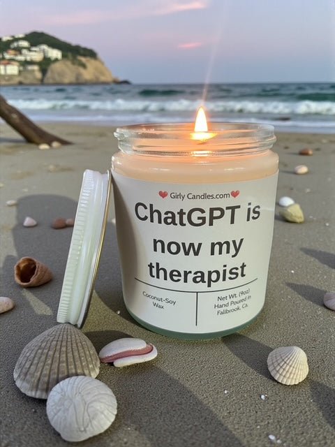 ChatGPT is now my therapist - Girly Candles