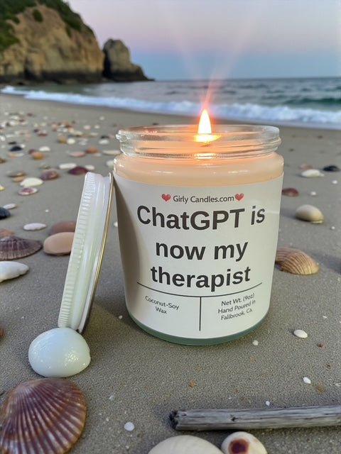 ChatGPT is now my therapist - Girly Candles