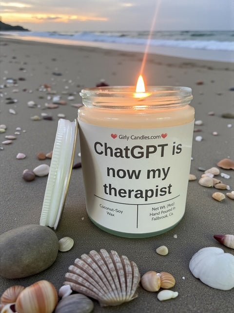 ChatGPT is now my therapist - Girly Candles