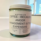 Coffee - Because Anger Management is Too Expensive - Girly Candles