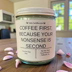 Coffee First, Because Your Nonsense is Second - Girly Candles