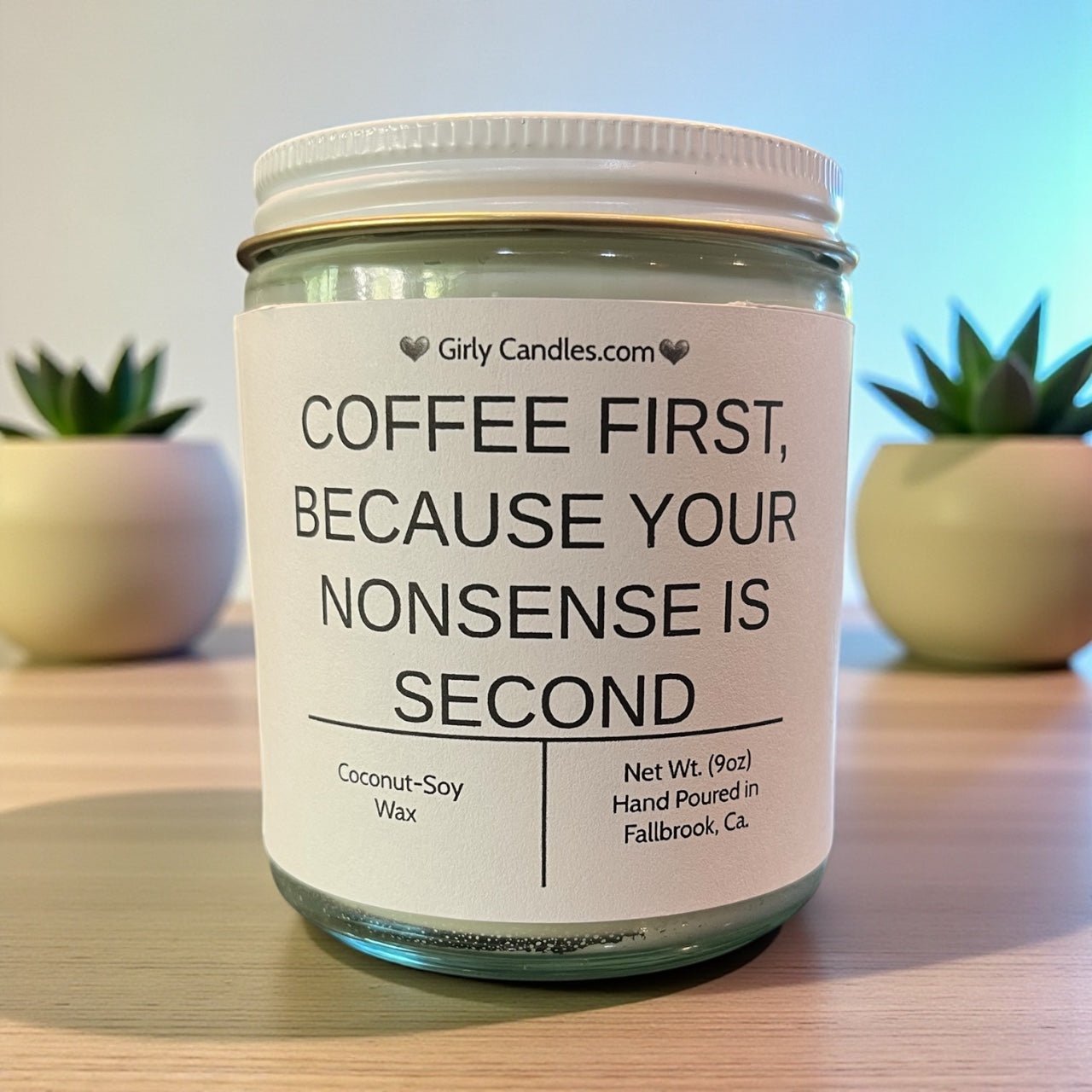 Coffee First, Because Your Nonsense is Second - Girly Candles