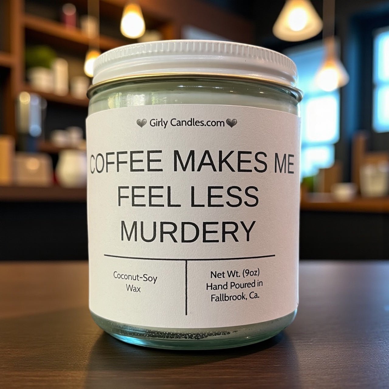 Coffee Makes Me Feel Less Murdery - Girly Candles