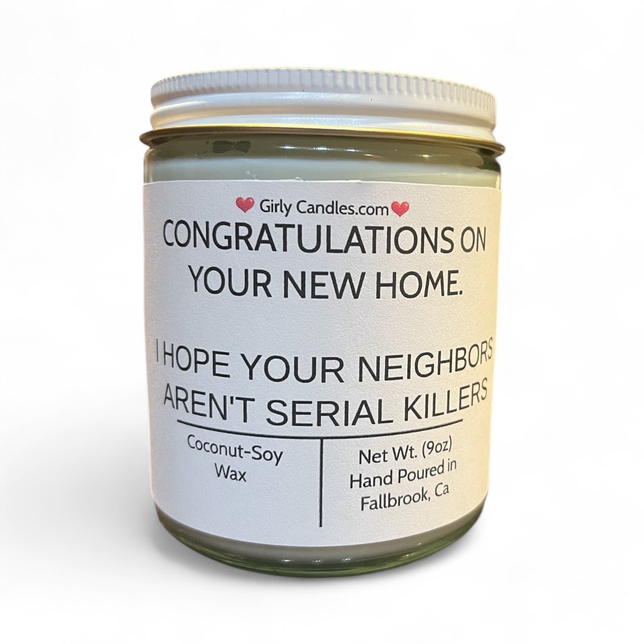Congratulations On Your New Home, I Hope Your Neighbors Aren't Serial Killers - Girly Candles