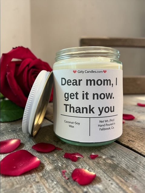 Dear mom, I get it now. Thank you - Girly Candles