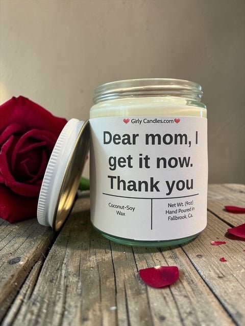 Dear mom, I get it now. Thank you - Girly Candles