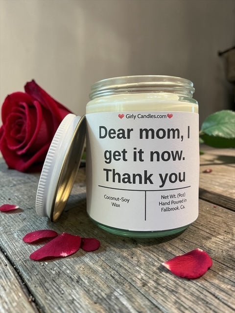 Dear mom, I get it now. Thank you - Girly Candles