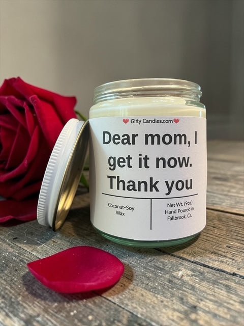 Dear mom, I get it now. Thank you - Girly Candles