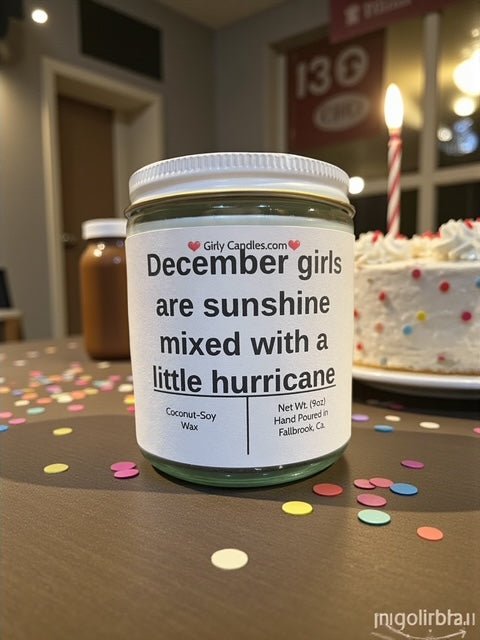 December girls are sunshine mixed with a little hurricane - Girly Candles