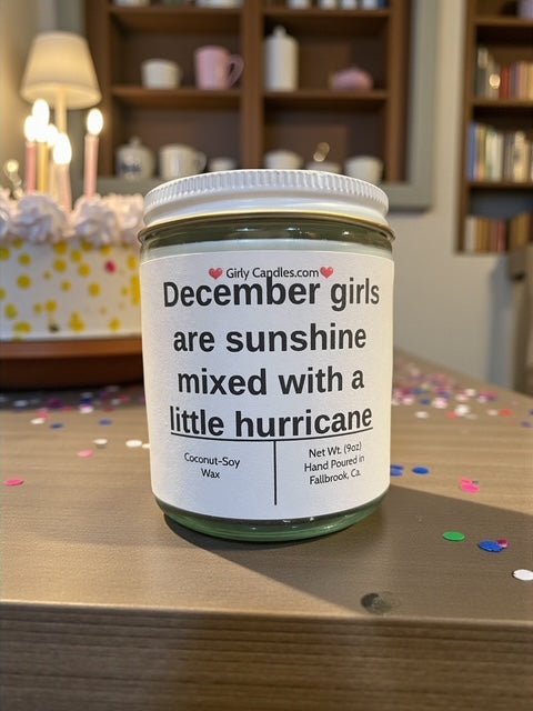 December girls are sunshine mixed with a little hurricane - Girly Candles