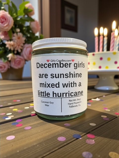 December girls are sunshine mixed with a little hurricane - Girly Candles