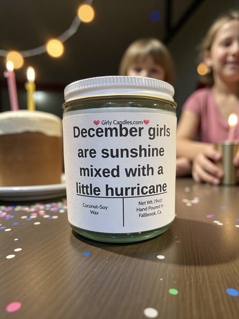 December girls are sunshine mixed with a little hurricane - Girly Candles